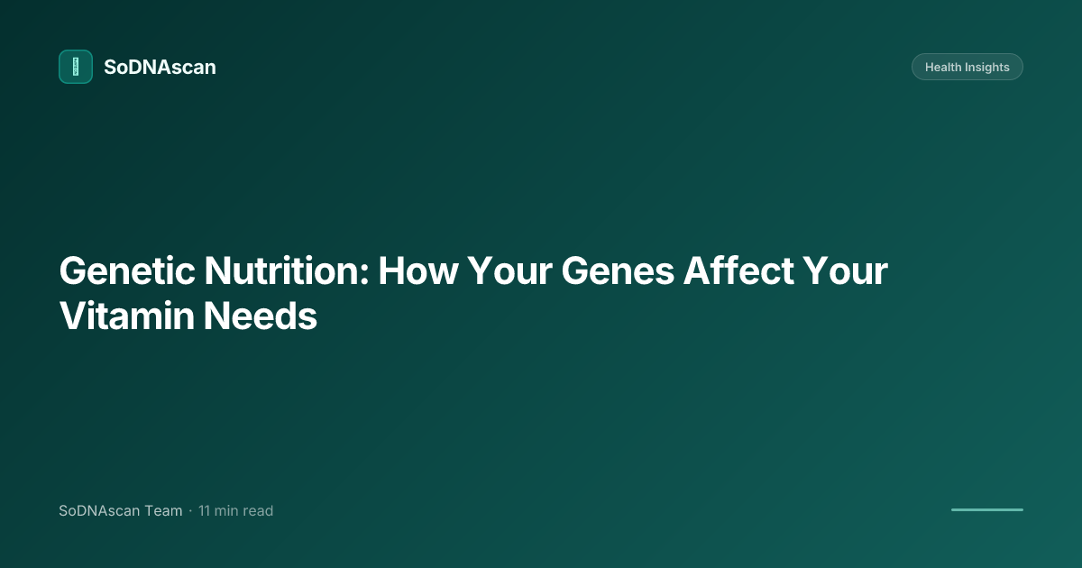 Genetic Nutrition: How Your Genes Affect Your Vitamin Needs